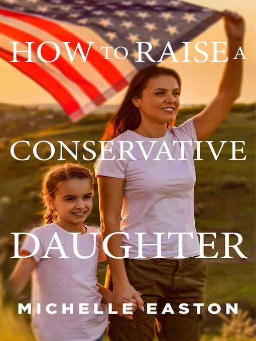 Title details for How to Raise a Conservative Daughter by Michelle Easton - Available